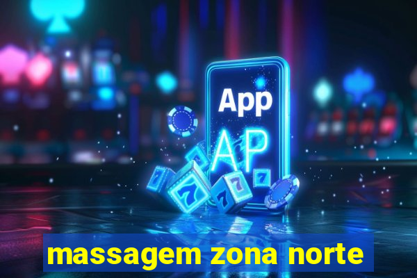 massagem zona norte